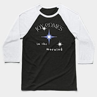 Joy Comes In The Morning Baseball T-Shirt